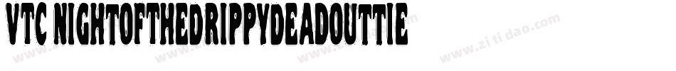 VTC NightOfTheDrippyDeadOuttie字体转换